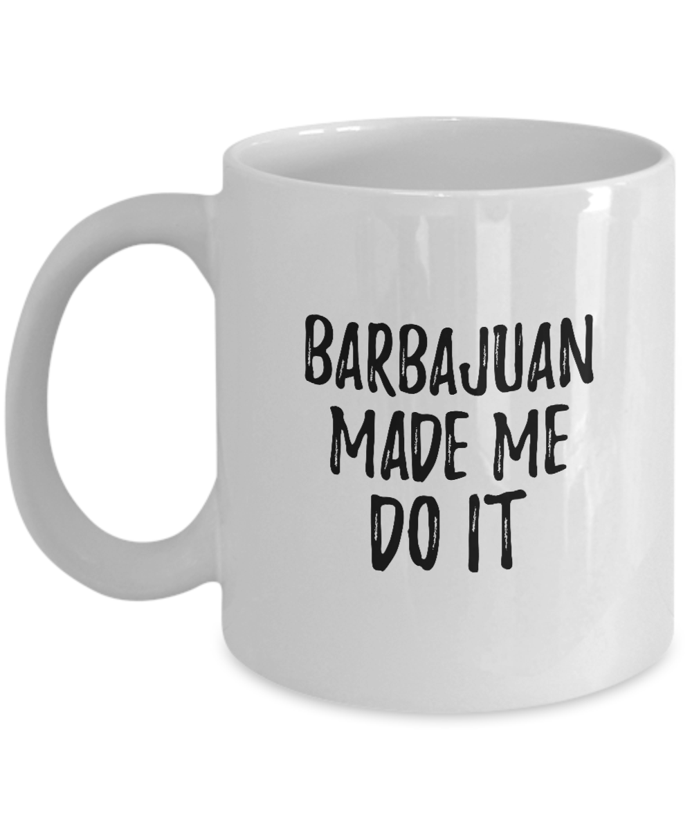 Barbajuan Made Me Do It Mug Funny Foodie Present Idea Coffee tea Cup-Coffee Mug