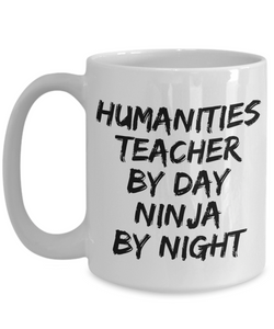 Humanities Teacher By Day Ninja By Night Mug Funny Gift Idea for Novelty Gag Coffee Tea Cup-[style]