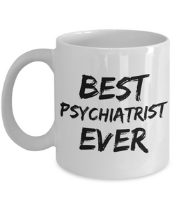Psychiatrist Mug Phsychiatist Best Ever Funny Gift for Coworkers Novelty Gag Coffee Tea Cup-Coffee Mug