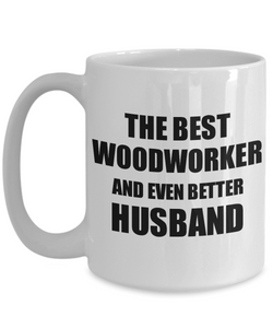 Woodworker Husband Mug Funny Gift Idea for Lover Gag Inspiring Joke The Best And Even Better Coffee Tea Cup-Coffee Mug
