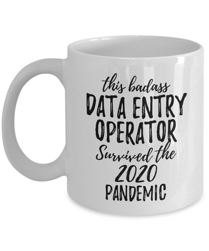 This Badass Data Entry Operator Survived The 2020 Pandemic Mug Funny Coworker Gift Epidemic Worker Gag Coffee Tea Cup-Coffee Mug