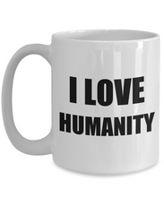 Load image into Gallery viewer, I Love Humanity Mug Funny Gift Idea Novelty Gag Coffee Tea Cup-Coffee Mug