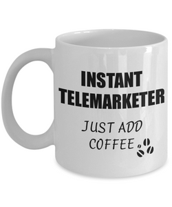 Telemarketer Mug Instant Just Add Coffee Funny Gift Idea for Corworker Present Workplace Joke Office Tea Cup-Coffee Mug