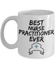 Load image into Gallery viewer, Nurse Practitioner Mug - Best Nurse Practitioner Ever - Funny Gift for Nurse Pratitioner-Coffee Mug