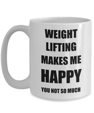 Load image into Gallery viewer, Weight Lifting Mug Lover Fan Funny Gift Idea Hobby Novelty Gag Coffee Tea Cup Makes Me Happy-Coffee Mug