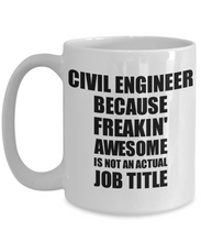Load image into Gallery viewer, Civil Engineer Mug Freaking Awesome Funny Gift Idea for Coworker Employee Office Gag Job Title Joke Coffee Tea Cup-Coffee Mug
