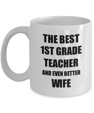 Load image into Gallery viewer, 1st Grade Teacher Wife Mug Funny Gift Idea for Spouse Gag Inspiring Joke The Best And Even Better Coffee Tea Cup-Coffee Mug
