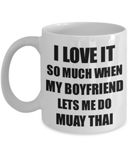 Load image into Gallery viewer, Muay Thai Mug Funny Gift Idea For Girlfriend I Love It When My Boyfriend Lets Me Novelty Gag Sport Lover Joke Coffee Tea Cup-Coffee Mug