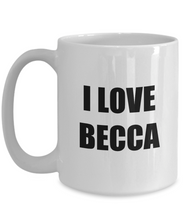Load image into Gallery viewer, I Love Becca Mug Funny Gift Idea Novelty Gag Coffee Tea Cup-[style]