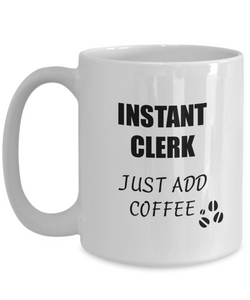 Clerk Mug Instant Just Add Coffee Funny Gift Idea for Corworker Present Workplace Joke Office Tea Cup-Coffee Mug