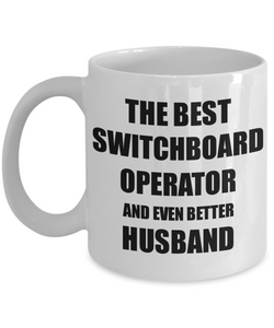 Switchboard Operator Husband Mug Funny Gift Idea for Lover Gag Inspiring Joke The Best And Even Better Coffee Tea Cup-Coffee Mug