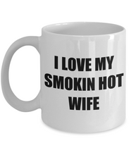 Load image into Gallery viewer, I Love My Smokin Hot Wife Mug Funny Gift Idea Novelty Gag Coffee Tea Cup-Coffee Mug