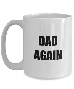 Dad Again Mug Funny Gift Idea for Novelty Gag Coffee Tea Cup-Coffee Mug