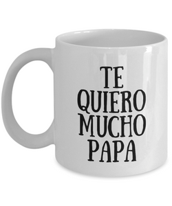 Te Quiero Mucho Papa Mug In Spanish Funny Gift Idea for Novelty Gag Coffee Tea Cup-[style]