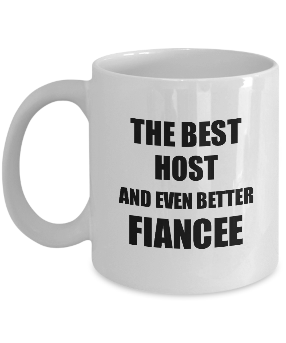 Host Fiancee Mug Funny Gift Idea for Her Betrothed Gag Inspiring Joke The Best And Even Better Coffee Tea Cup-Coffee Mug