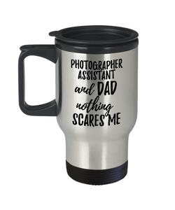 Funny Photographer Assistant Dad Travel Mug Gift Idea for Father Gag Joke Nothing Scares Me Coffee Tea Insulated Lid Commuter 14 oz Stainless Steel-Travel Mug