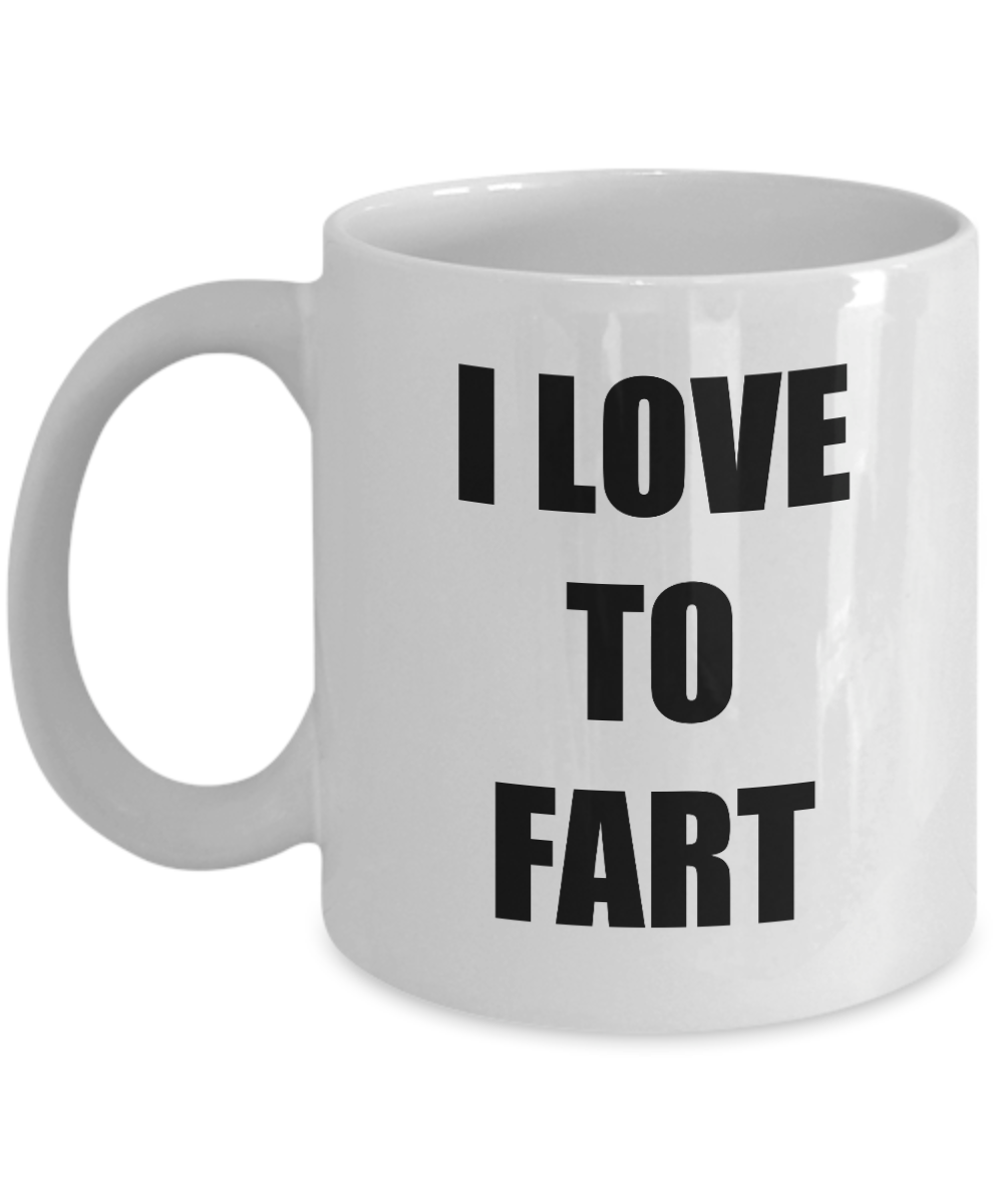 I Love To Fart Mug Funny Gift Idea Novelty Gag Coffee Tea Cup-Coffee Mug