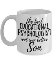 Load image into Gallery viewer, Educational Psychologist Son Funny Gift Idea for Child Coffee Mug The Best And Even Better Tea Cup-Coffee Mug