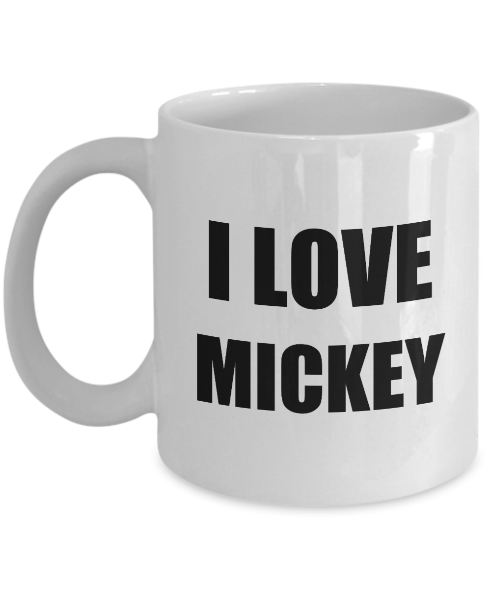 I Love Mickey Mug Funny Gift Idea Novelty Gag Coffee Tea Cup-Coffee Mug