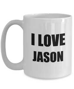 I Love Jason Mug Funny Gift Idea Novelty Gag Coffee Tea Cup-Coffee Mug