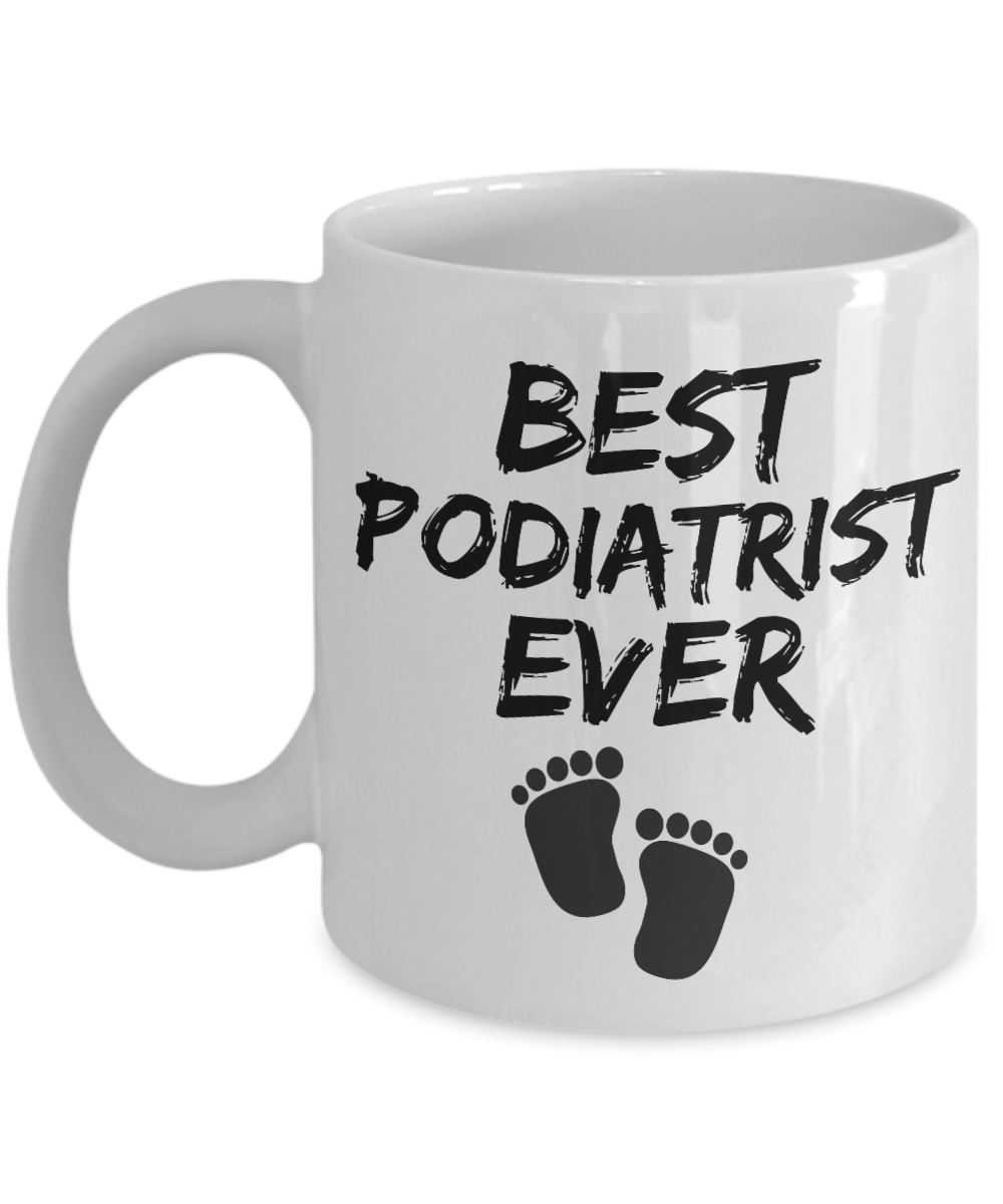 Podiatrist Mug Foot Best Ever Funny Gift for Coworkers Novelty Gag Coffee Tea Cup-Coffee Mug