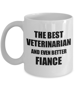 Veterinarian Fiance Mug Funny Gift Idea for Betrothed Gag Inspiring Joke The Best And Even Better Coffee Tea Cup-Coffee Mug