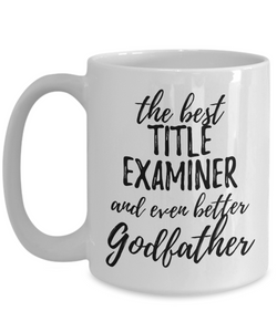 Title Examiner Godfather Funny Gift Idea for Godparent Coffee Mug The Best And Even Better Tea Cup-Coffee Mug