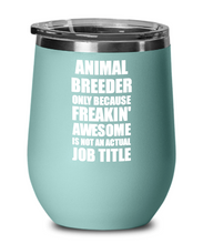 Load image into Gallery viewer, Funny Animal Breeder Wine Glass Freaking Awesome Gift Coworker Office Gag Insulated Tumbler With Lid-Wine Glass