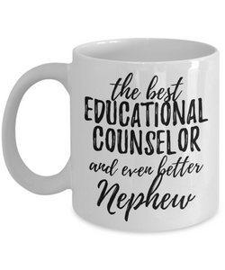 Educational Counselor Nephew Funny Gift Idea for Relative Coffee Mug The Best And Even Better Tea Cup-Coffee Mug