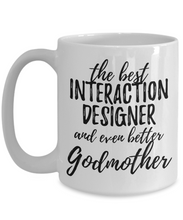 Load image into Gallery viewer, Interaction Designer Godmother Funny Gift Idea for Godparent Coffee Mug The Best And Even Better Tea Cup-Coffee Mug