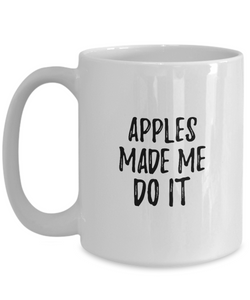 Apples Made Me Do It Mug Funny Foodie Present Idea Coffee tea Cup-Coffee Mug