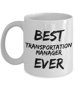 Transportation Manager Mug Best Ever Funny Gift for Coworkers Novelty Gag Coffee Tea Cup-Coffee Mug