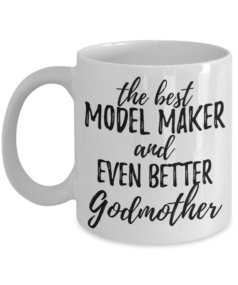 Model Maker Godmother Funny Gift Idea for Godparent Coffee Mug The Best And Even Better Tea Cup-Coffee Mug
