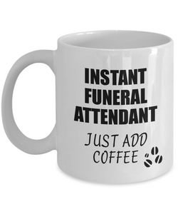 Funeral Attendant Mug Instant Just Add Coffee Funny Gift Idea for Coworker Present Workplace Joke Office Tea Cup-Coffee Mug