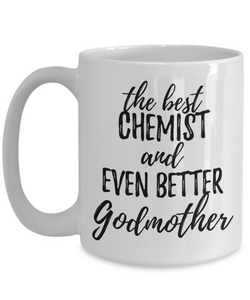 Chemist Godmother Funny Gift Idea for Godparent Coffee Mug The Best And Even Better Tea Cup-Coffee Mug