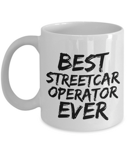 Streetcar Operator Mug Best Ever Street Car Funny Gift for Coworkers Novelty Gag Coffee Tea Cup-Coffee Mug